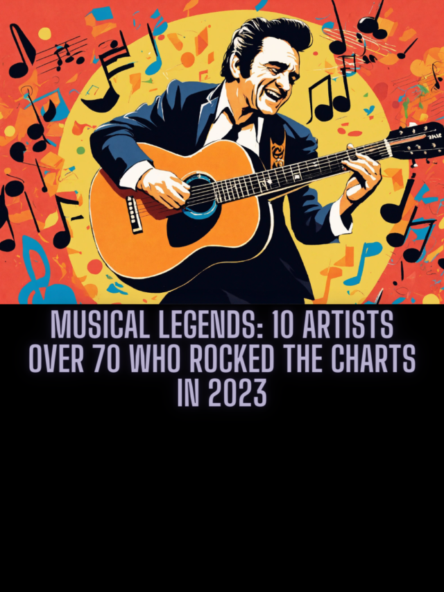 Musical Legends: 10 Artists Over 70 Who Rocked the Charts in 2023