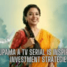 Anupama a TV Serial is Inspiring New Investment Strategies!