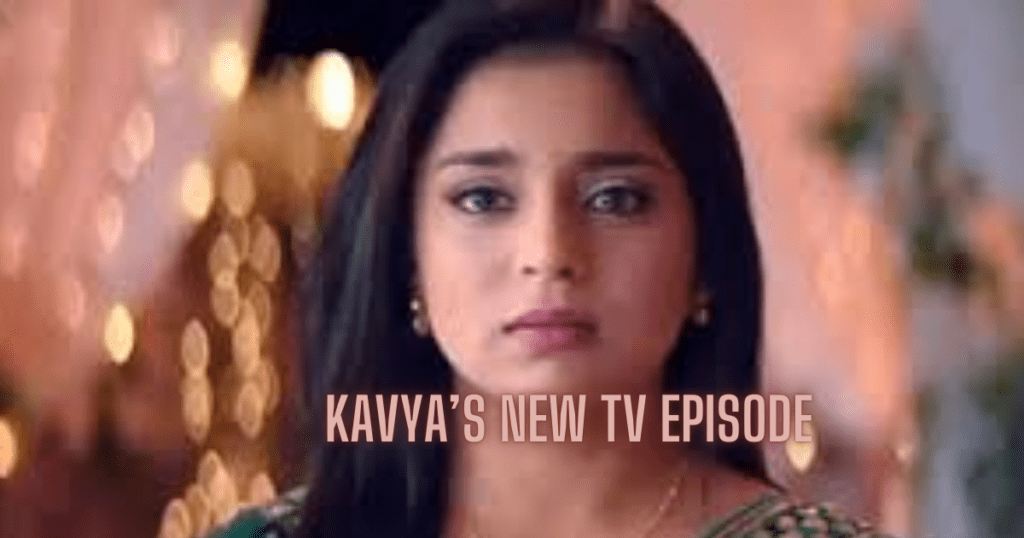 Kavya’s New TV Episode